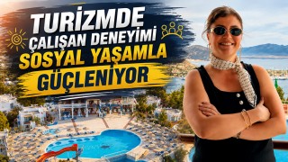 Turizmde Çalışan Deneyimi Sosyal Yaşamla Güçleniyor