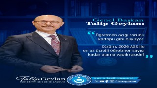 Türk Eğitim-Sen Genel Başkanı Geylan: Öğretmen açığı sorunu her geçen gün büyümeye devam etmektedir