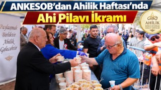 ANKESOB’dan Ahilik Haftası’nda Ahi Pilavı İkramı