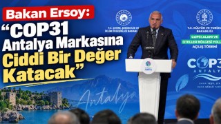 Bakan Ersoy: “COP31 Antalya Markasına Ciddi Bir Değer Katacak”
