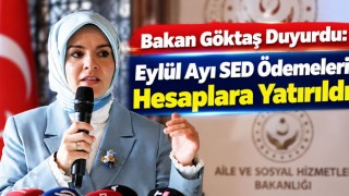 Bakan Göktaş Duyurdu: Eylül Ayı SED Ödemeleri Hesaplara Yatırıldı