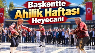 Başkentte Ahilik Haftası Heyecanı