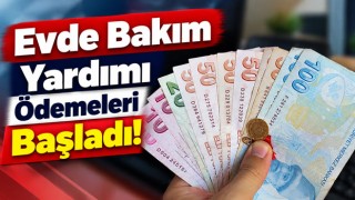Evde Bakım Yardımı Ödemeleri Başladı!