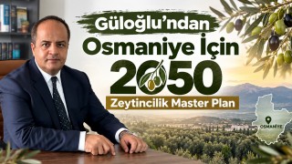Güloğlu’ndan Osmaniye İçin 2050 Zeytincilik Master Planı