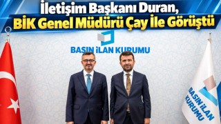 İletişim Başkanı Duran, BİK Genel Müdürü Çay İle Görüştü