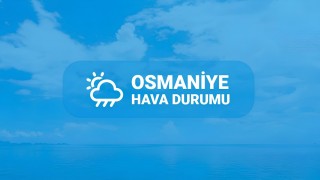 Osmaniye’ye Sağanak Yağış Uyarısı! 5 Günlük Hava Durumu Tahmini