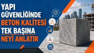 Yapı Güvenliğinde Beton Kalitesi Tek Başına Neyi Anlatır