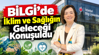 BİLGİ’de İklim ve Sağlığın Geleceği Konuşuldu
