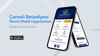 Çameli Belediyesi resmî mobil uygulaması kullanıma sunuldu