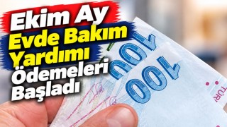 Ekim Ay Evde Bakım Yardımı Ödemeleri Başladı