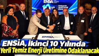 ENSİA, İkinci 10 Yılında Yerli Temiz Enerji Üretimine Odaklanacak