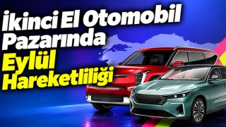 İkinci El Otomobil Pazarında Eylül Hareketliliği