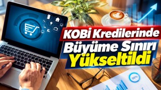 KOBİ Kredilerinde Büyüme Sınırı Yükseltildi