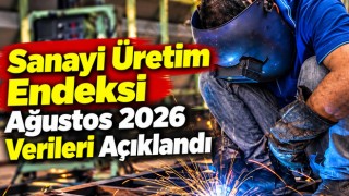 Sanayi Üretim Endeksi Ağustos 2026 Verileri Açıklandı