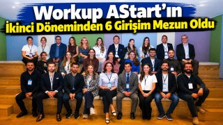 Workup AStart’ın İkinci Döneminden 6 Girişim Mezun Oldu