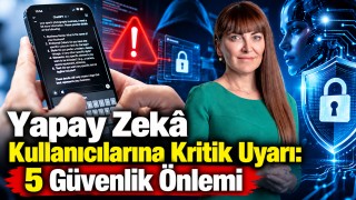 Yapay Zekâ Kullanıcılarına Kritik Uyarı: 5 Güvenlik Önlemi