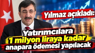 Yılmaz açıkladı: Yatırımcılara 1 milyon liraya kadar anapara ödemesi yapılacak