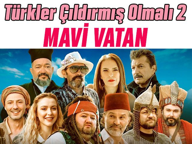 Türkler Çıldırmış Olmalı 2 (Mavi Vatan)